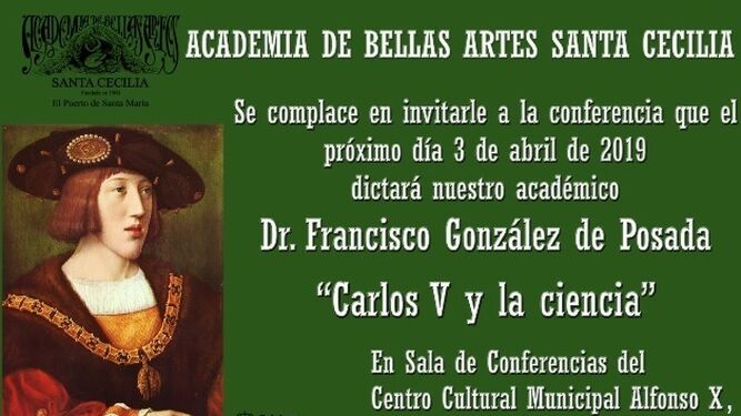 Cartel anunciador de la charla 'Carlos V y la ciencia' organizada por la academia de Bellas Artes Santa Cecilia, y que se celebrará hoy a las 20:00 horas en el centro cultural Alfonso X El Sabio.