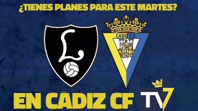El Cádiz CF televisará el duelo ante el Lealtad.
